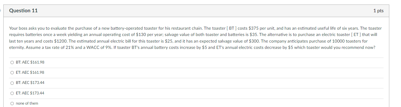 Question 11 1 pts Your boss asks you to evaluate the