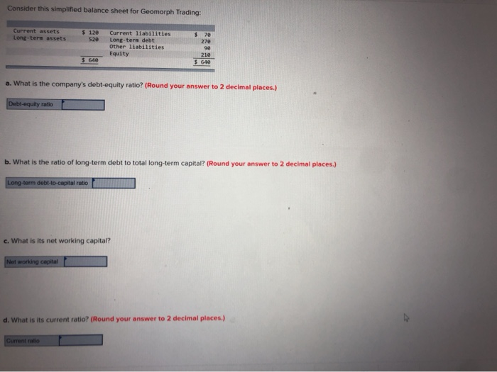  Consider this simplified balance sheet for Geomorph Trading: Current assets Long-term