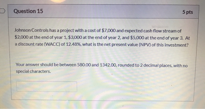  Question 15 5 pts Johnson Controls has a project with a