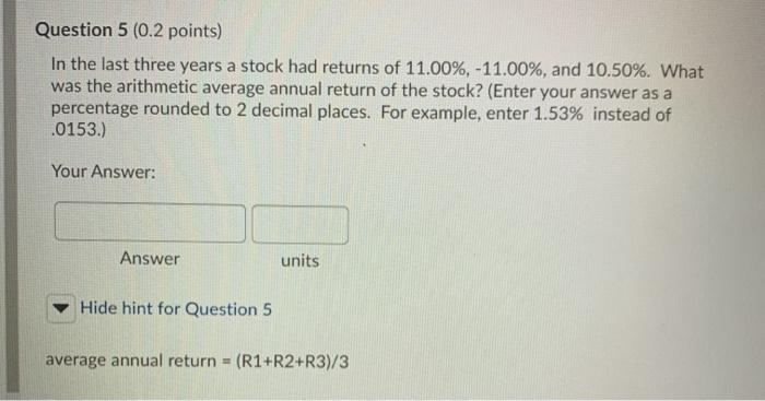  Question 5 (0.2 points) In the last three years a stock