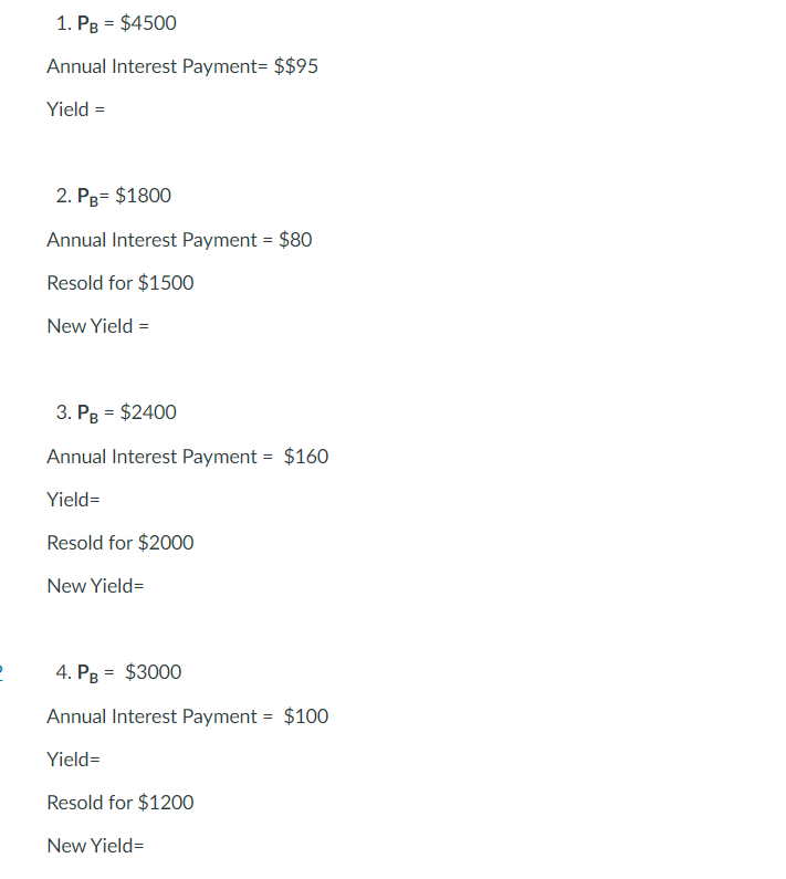  1. PB = $4500 Annual Interest Payment= $$95 Yield = 2.