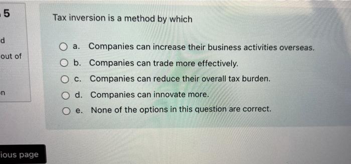 5 Tax inversion is a method by which d d out