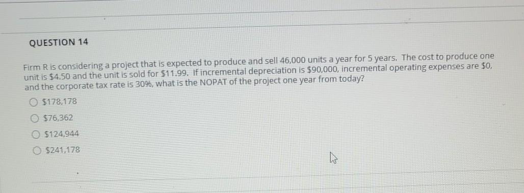 QUESTION 14 Firm Ris considering a project that is expected to