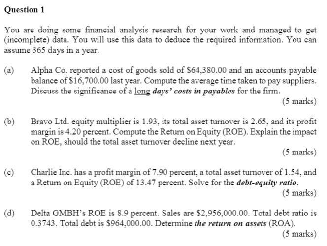  Question 1 You are doing some financial analysis research for your