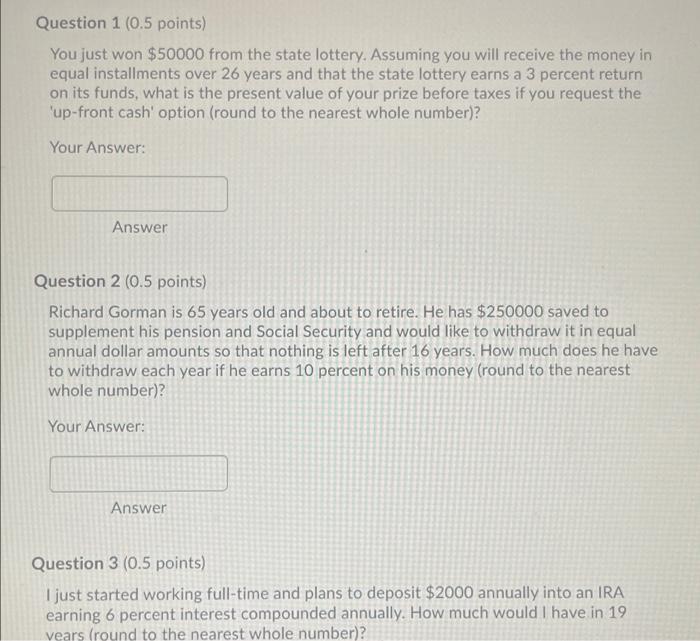  Question 1 (0.5 points) You just won $50000 from the state