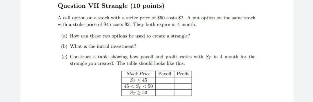 Question VII Strangle (10 points) A call option on a stock