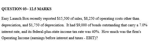 QUESTION 03- 12.5 MARKS Easy Launch Box recently reported $15,500 of