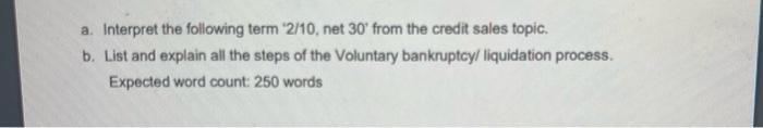  a. Interpret the following term '2/10, net 30' from the credit
