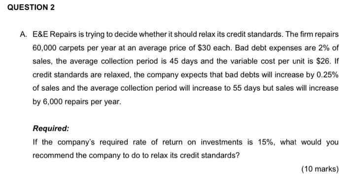  QUESTION 2 A. E&E Repairs is trying to decide whether it