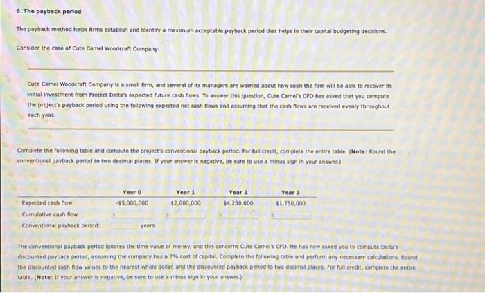 please help me 6. The payback period The abyback method heips firms