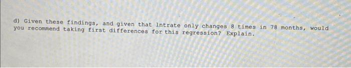  d) Given these findings, and given that intrate only changes 8