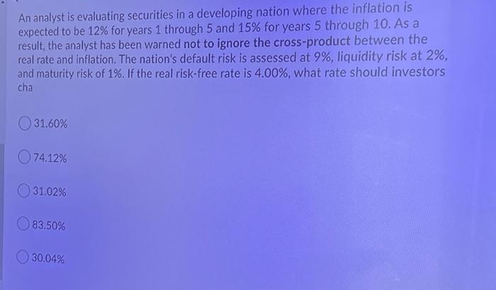  An analyst is evaluating securities in a developing nation where the