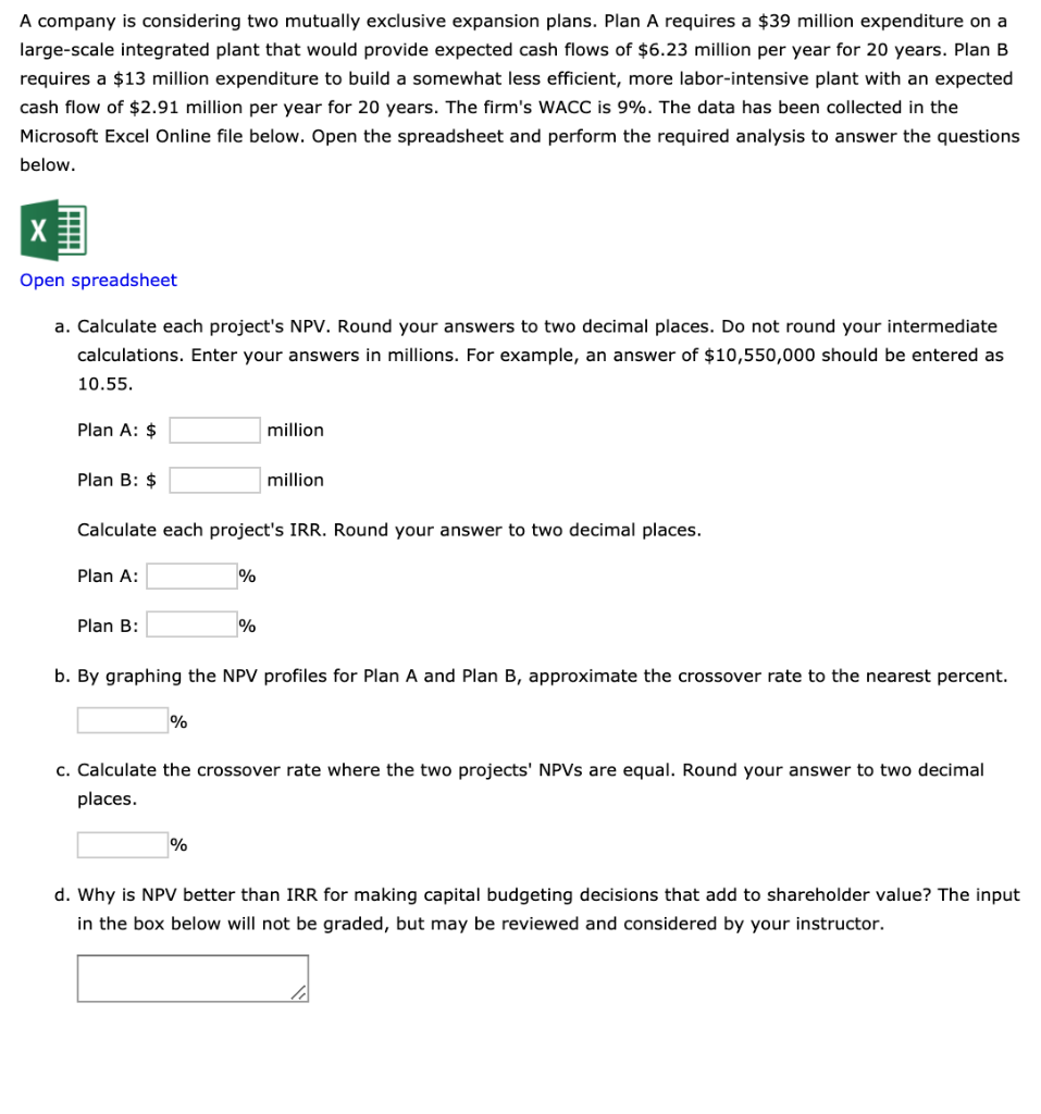 A company is considering two mutually exclusive expansion plans. Plan A