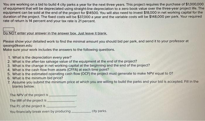 please show the work You are working on a bid to build