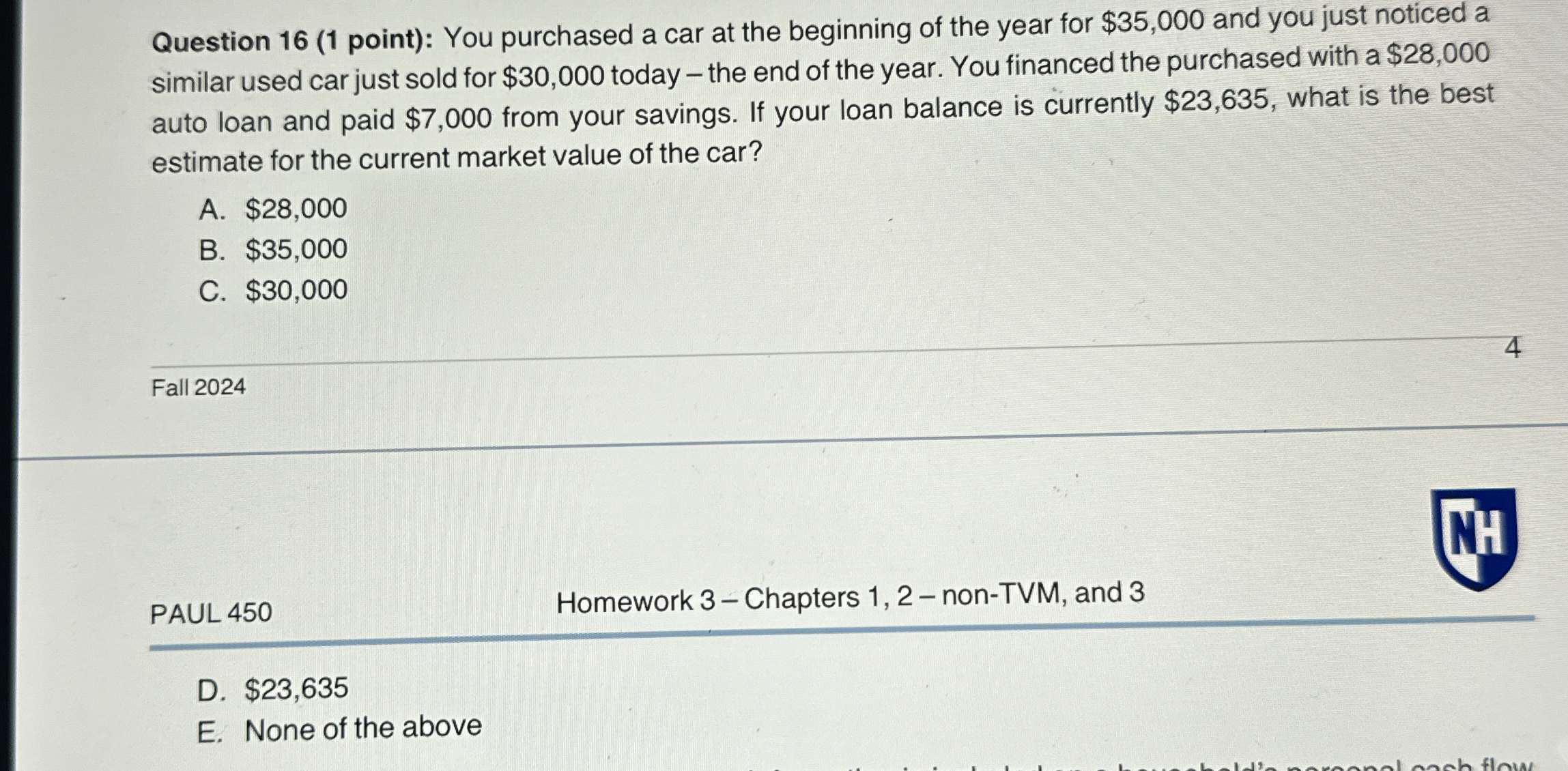  Question 16(1 point): You purchased a car at the beginning of
