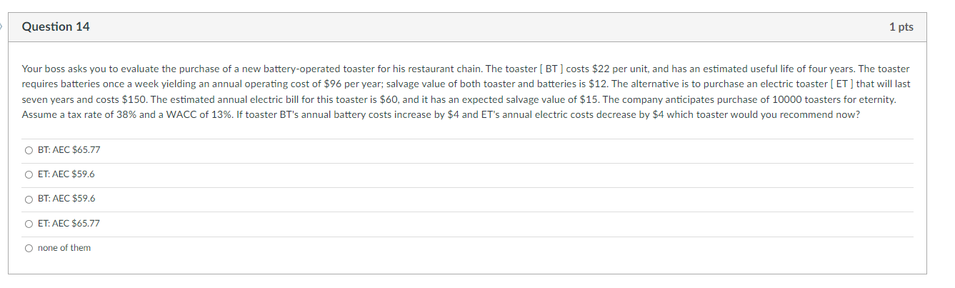  Question 14 1 pts Your boss asks you to evaluate the