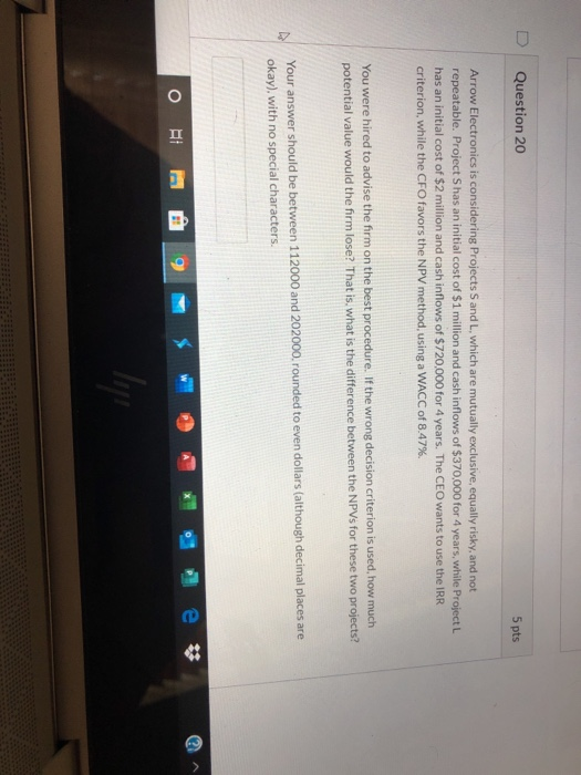  D Question 20 5 pts Arrow Electronics is considering Projects S