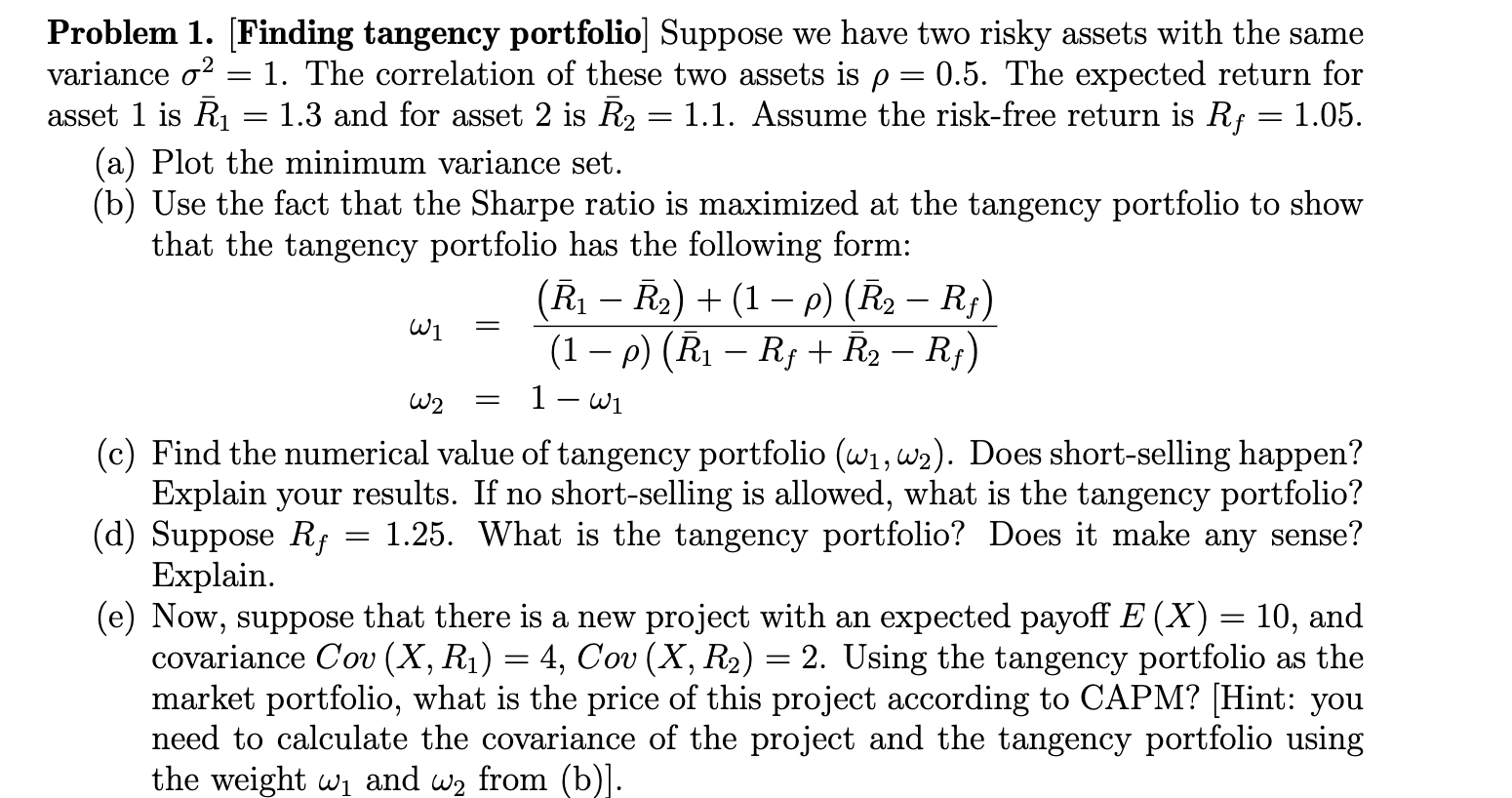  Problem 1. [Finding tangency portfolio] Suppose we have two risky assets