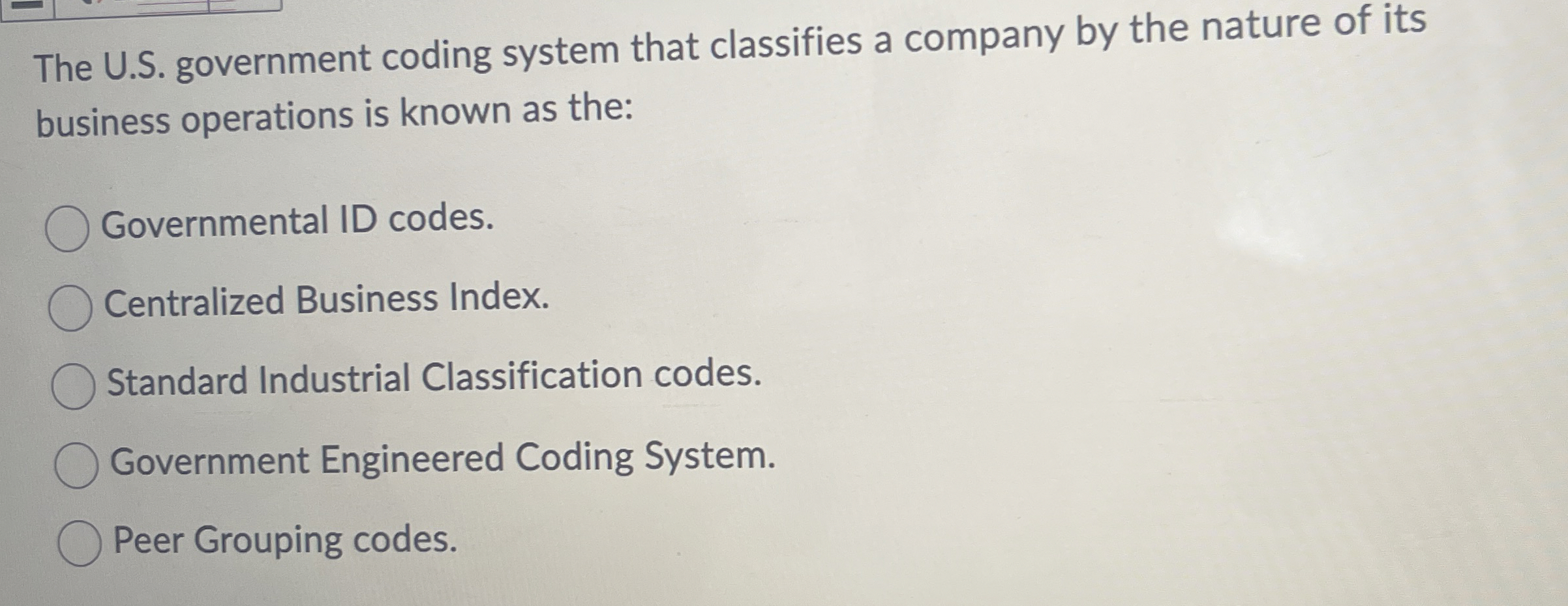  The U.S. government coding system that classifies a company by the