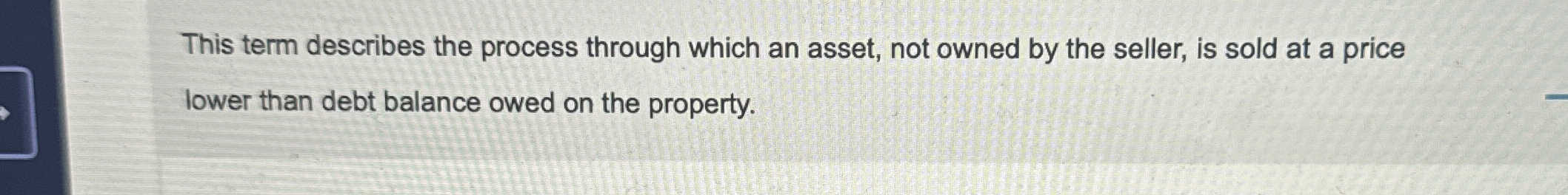  This term describes the process through which an asset, not owned