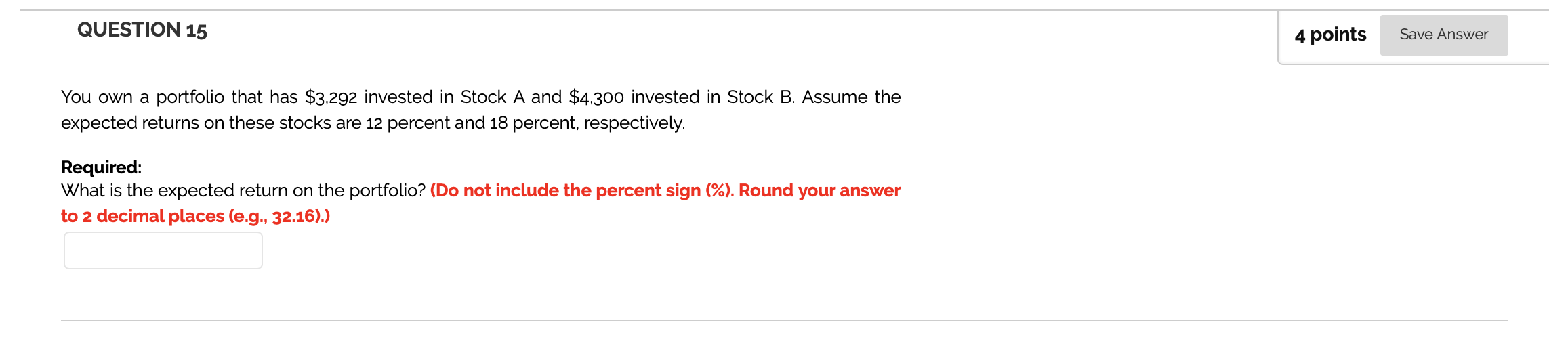 QUESTION 15 4 points Save Answer You own a portfolio that