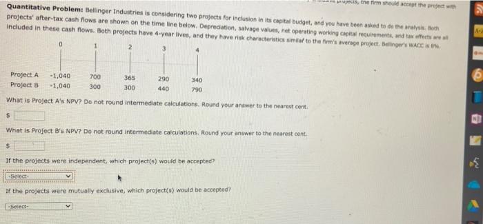  pes, the firm should accept the project Quantitative Problems Bellinger Industries