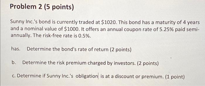 don't do it with excel please Problem 2 (5 points) Sunny Inc.'s