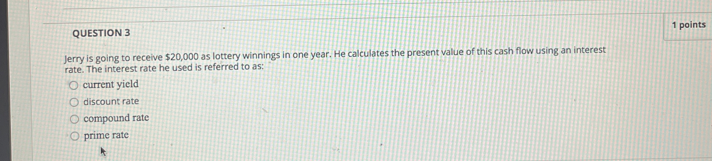  QUESTION 3 Jerry is going to receive $20,000 as lottery winnings