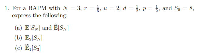 1. For a BAPM with N = 3, r = 1,