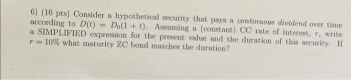  6) (10 pts) Consider a hypothetical security that pays a continuous