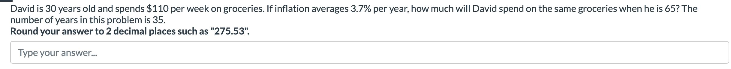 David is 30 years old and spends $110 per week on