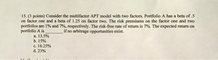  15. (3 points) Consider the multifactor APT model with two factors.