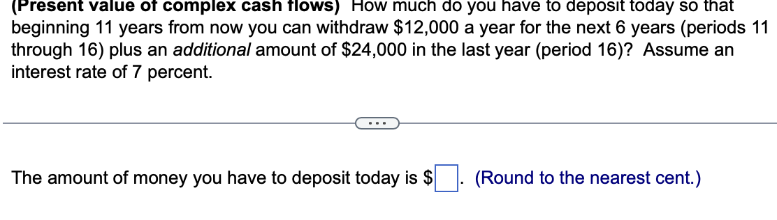 (Present value of complex cash flows) How much do you have