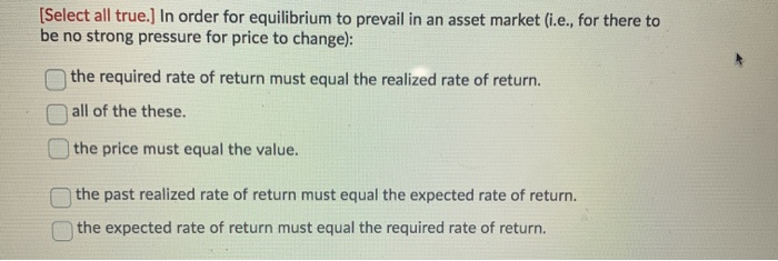 Please hurry. Will rate thumbs up! [Select all true.] In order for