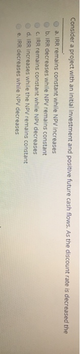  Consider a project with an initial investment and positive future cash