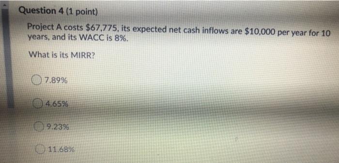 need help with 4 and 6 Question 4 (1 point) Project A