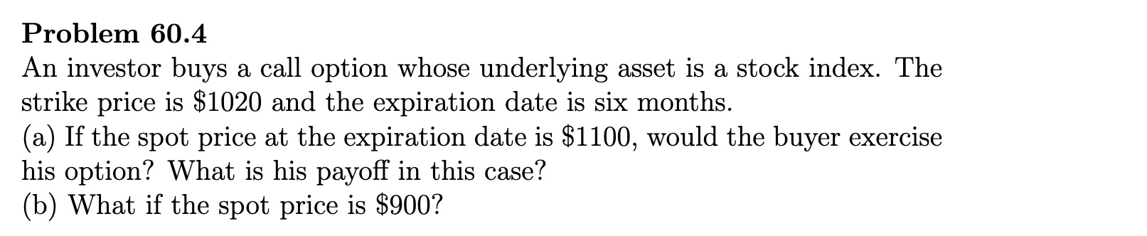  Do not use Excel. Problem 60.4 An investor buys a call