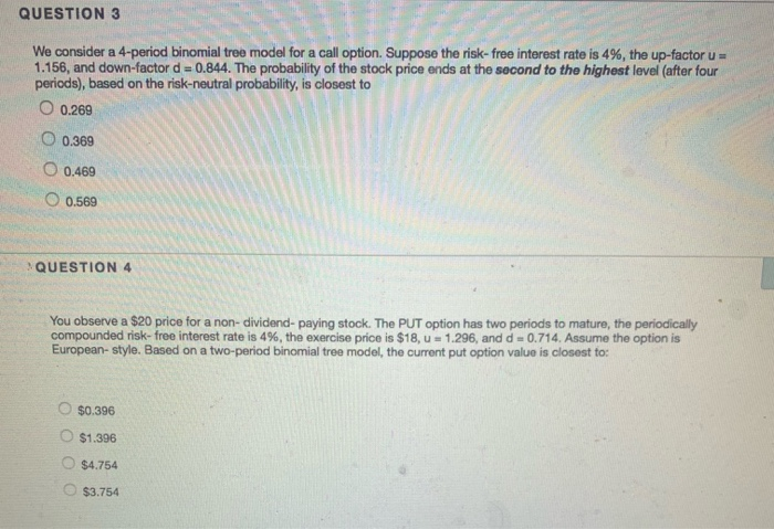 QUESTION 3 We consider a 4-period binomial tree model for a