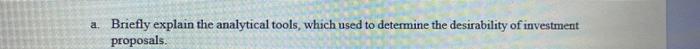 a Briefly explain the analytical tools, which used to determine the