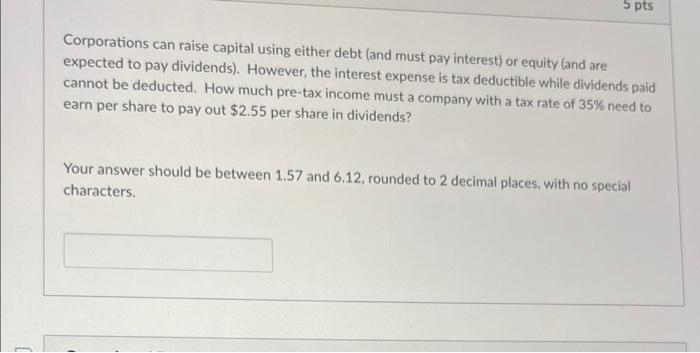 b 5 pts Corporations can raise capital using either debt (and must