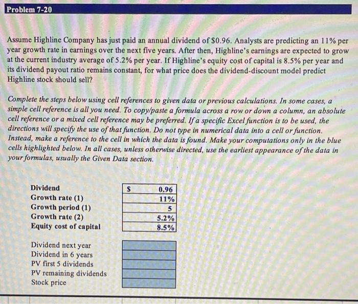 Please complete all steps using Excell cell references, Thank you. Problem 7-20