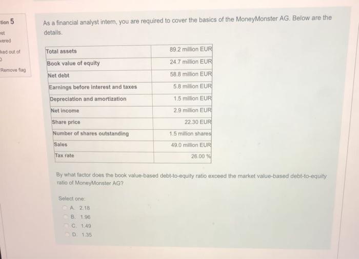 PLEASE NEED JUST ANSWER WITHOUT EXPLAIN tion 5 As a financial analyst