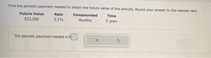 Find the periodic payment needed to attain the future value of the