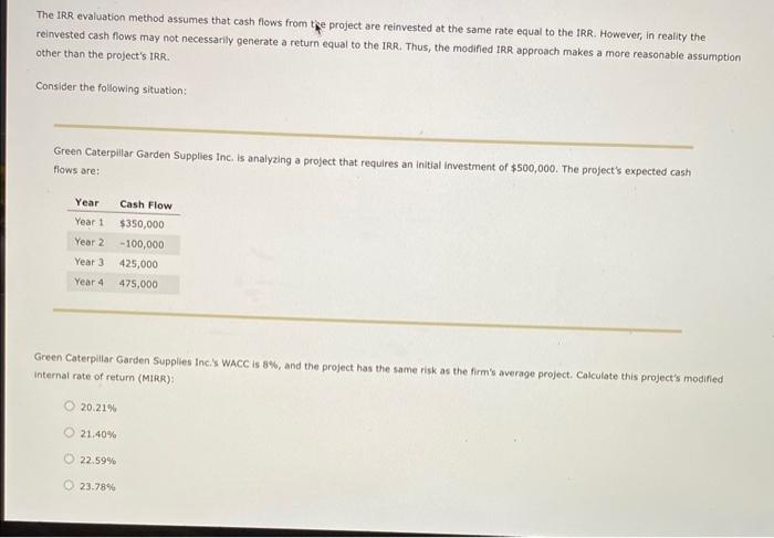  The IRR evaluation method assumes that cash flows from the project