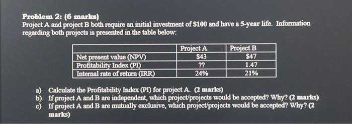  Problem 2: ( 6 maris) Project A and project B both