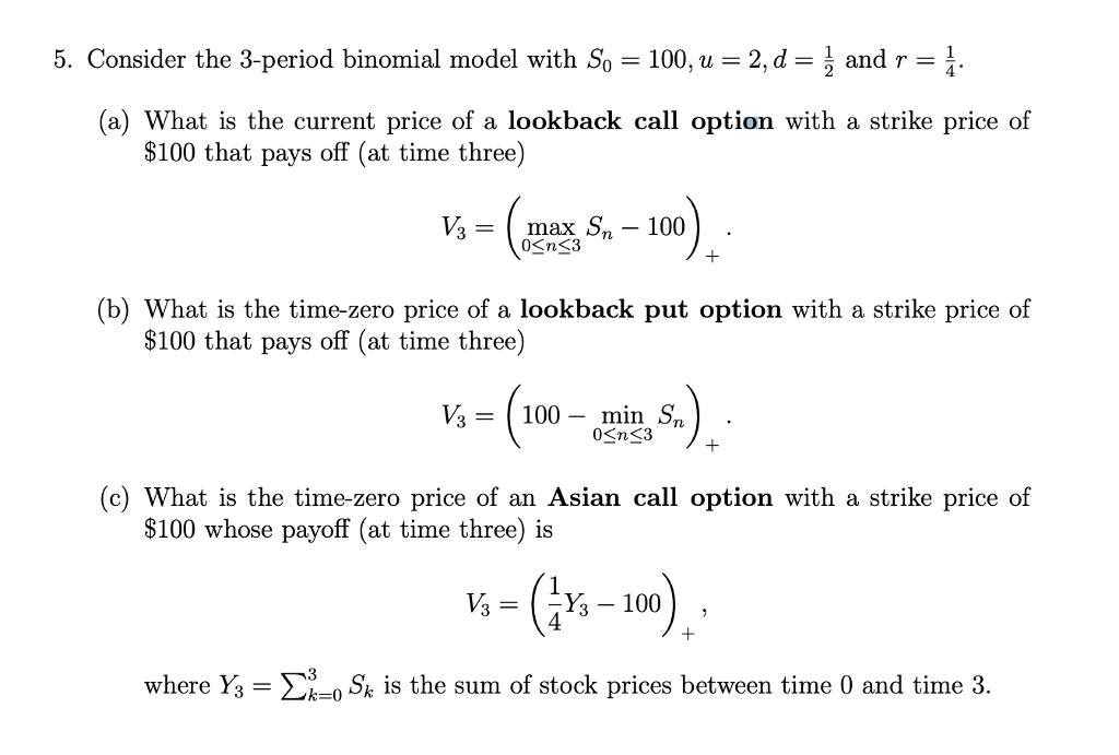  5. Consider the 3-period binomial model with So 100, u 2,