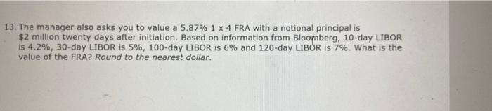  13. The manager also asks you to value a 5.87% 1