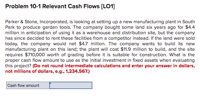  Problem 10-1 Relevant Cash Flows [LO1] Parker & Stone, Incorporated, is