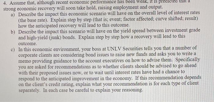  4. Assume that, although recent economic performance has been weak, it