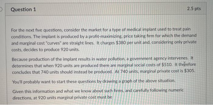  Question 1 2.5 pts For the next five questions, consider the
